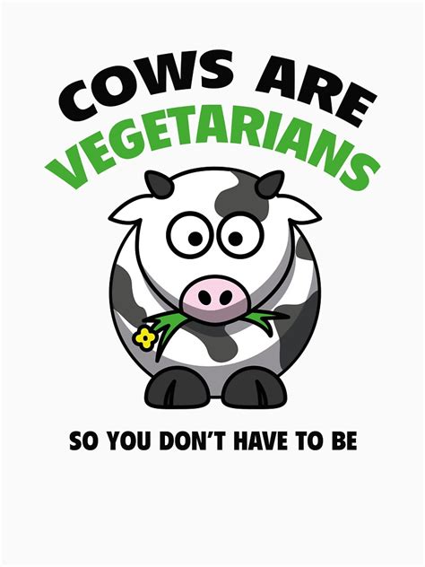 Cows Are Vegetarians So You Dont Have To Be T Shirt For Sale By Amazingvision Redbubble