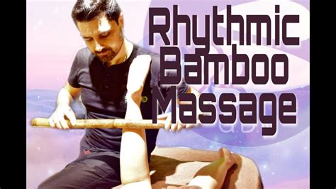 Rhythmic Bamboo Massage Youtube