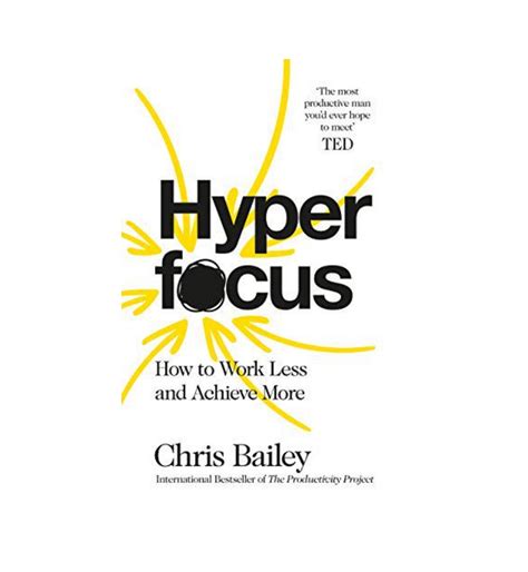 Hyperfocus How To Work Less To Achieve By Chris Bailey Onlinebooksoutlet