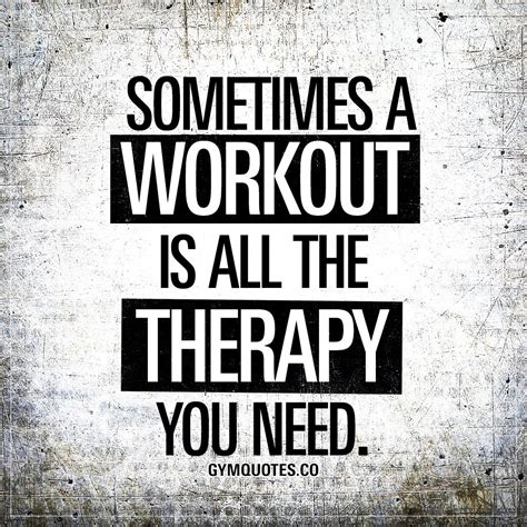 sometimes a workout is all the therapy you need gym workout quotes fitness motivation quotes