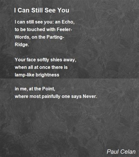 When i see your face. I Can Still See You Poem by Paul Celan - Poem Hunter