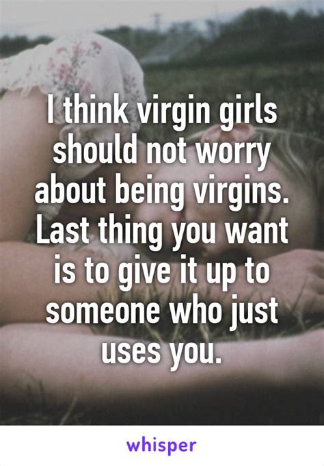 I Think Virgin Girls Should Not Worry About Being Virgins Last Thing