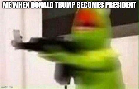 Kermit Gun Imgflip