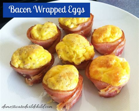 Bacon Wrapped Eggs Domesticated Wild Child