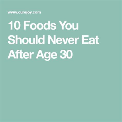 10 foods you should never eat after age 30 food eat age 30