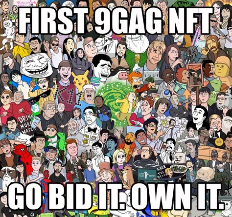 9gag ️ Memeland On Twitter 🎉 The Very First 9gag Nft Is Here Just Bid It Bid It 🖼 This