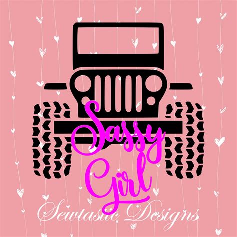 Sassy Girl Svg Sassy Svg Girl Svg Jeep Svg Cut File Iron On Decal Cricut Silhouette