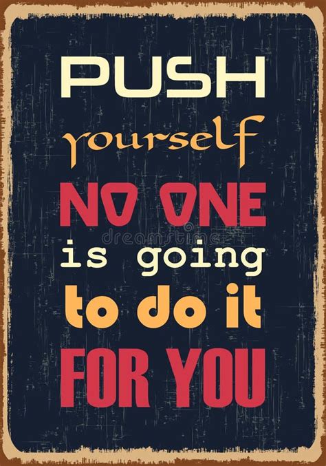 Push Yourself No One Is Going To Do It For You Motivational Quote