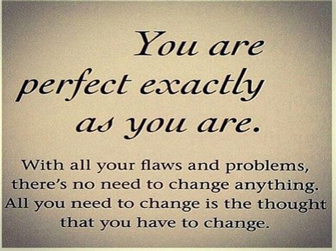 ur perfect exactly the way you are you are perfect wisdom quotes uplifting quotes