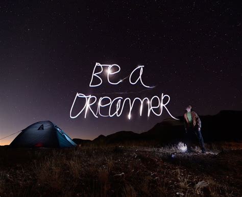 Be A Dreamer The Dreamers Great Quotes Inspirational Quotes
