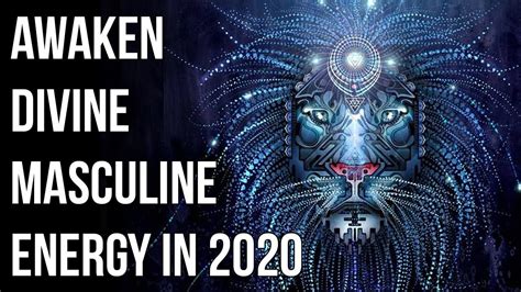 Divine Masculine Energy 2020 Must Watch Youtube