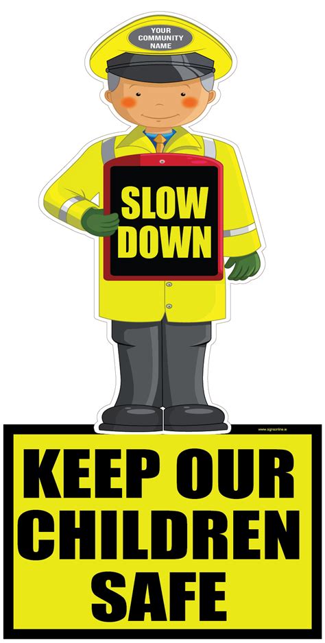 Slow Down Keep Our Children Safe Road Safety Warning Sign