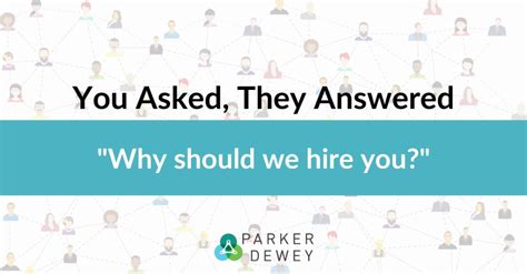 You Asked They Answered How To Answer The Dreaded Why Should We Hire
