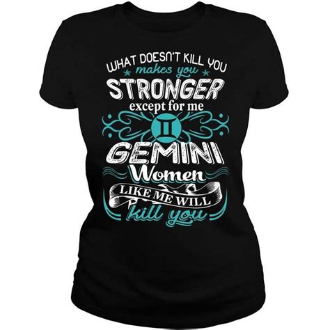 Everything you need to know this will surprise you if done properly because she will move past the whole situation with surprising grace. Gemini Tshirt Gemini Women Like Me Will Kill You Gemini ...