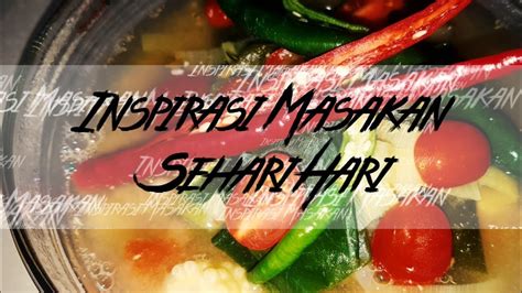 Mudah dan praktis, cocok untuk pemula dan ibu bekerja ^_^. Resep Masakan | Sayur Asam Segar | Bahasa Indonesia - YouTube