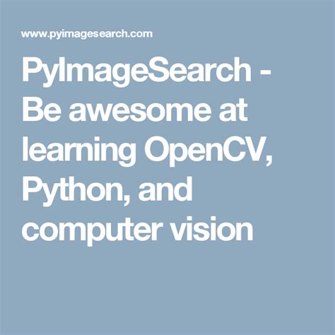 It's currently the largest computer vision library in terms of the sheer number of functions it holds. PyImageSearch - Be awesome at learning OpenCV, Python, and ...
