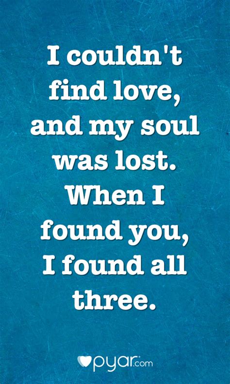 When I Found You I Also Found My Soul And My Love Pyar Love Soulmates I Found You Soulmate