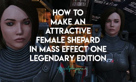 How To Make An Attractive Sexy Femshep Female Shepard In Mass Effect Legendary Edition