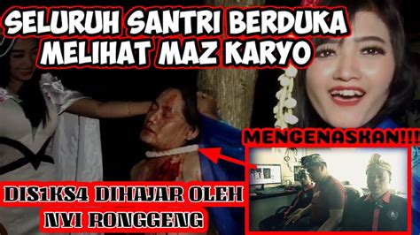 Maz Karyo Di Ikat Dis Ks Nyi Ronggeng Hingga Berlumur Darah Youtube