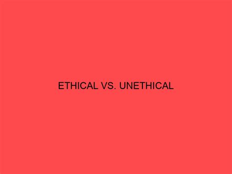 Ethical Vs Unethical Whats The Difference Main Difference