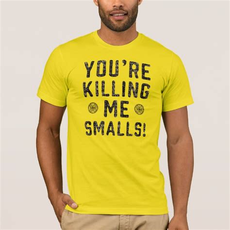 Your Killing Me Smalls T Shirt Zazzle