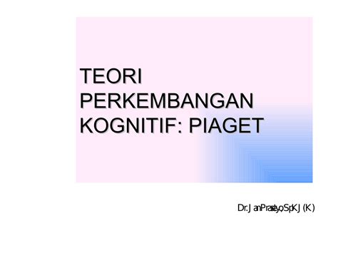 Ppt Teori Kognitif Piaget Dan Vygotsky Powerpoint Akhmad Aufa Syukron Peacecommission Kdsg