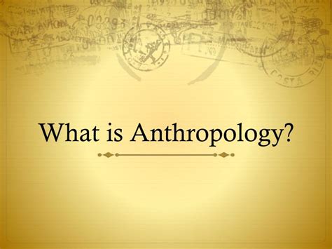 Ppt What Is Anthropology Powerpoint Presentation Free Download Id