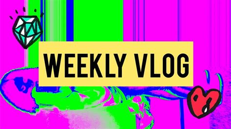 weekly vlog ep 5 youtube