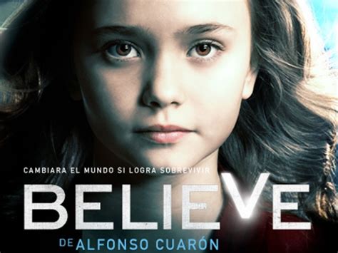 Se Estrena En México La Serie Believe Dirigida Por Alfonso Cuarón