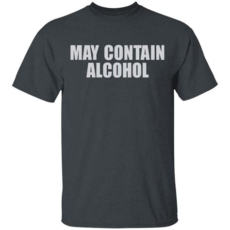 May Contain Alcohol Shirt Ts Awesome Tee Fashion