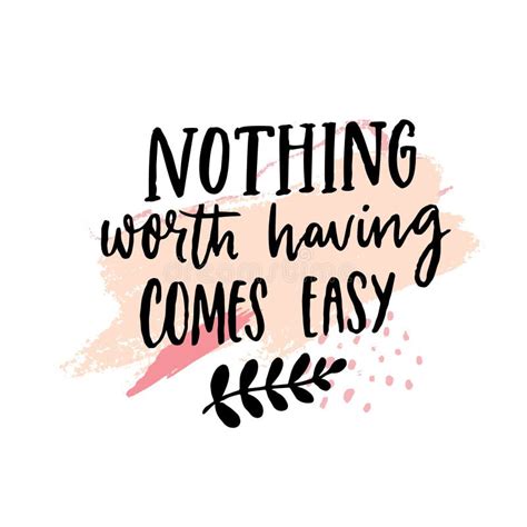 Nothing Worth Having Comes Easy Motivational Quote On Pastel Pink