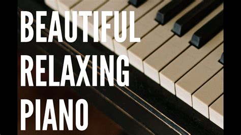 Beautiful Relaxing Piano Music Youtube