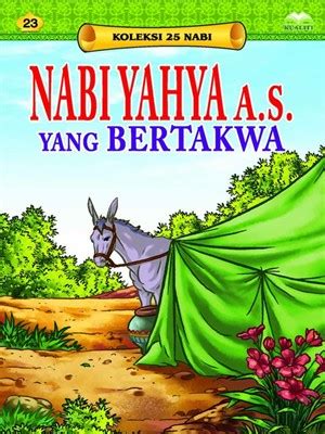 Nabi yahya 'alaihissalam adalah nabi islam yang ditugaskan berdakwah kepada bani israil di palestina. Kisah Nabi Yahya As | Cerita Dongeng Indonesia
