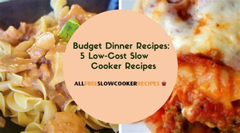 So when i host sunday suppers i like to use fresh ingredients that are in season and will taste heavenly, but, not break the bank. Budget Dinner Recipes: 5 Low-Cost Slow Cooker Recipes ...