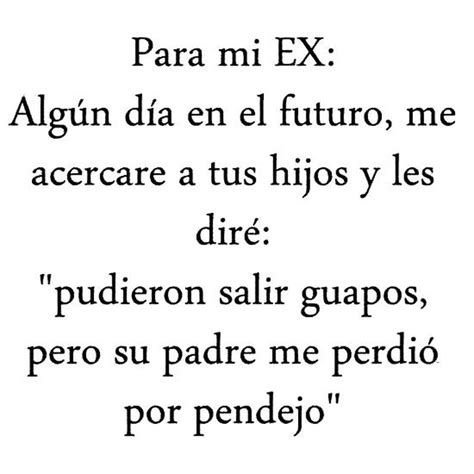 Indirectas Para Tu Ex Frases Imagenes Buenísimas Jaja