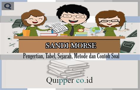 Contoh soal lctp pramuka penegak. Sandi Morse - Pengertian, Tabel, Sejarah, Metode dan ...