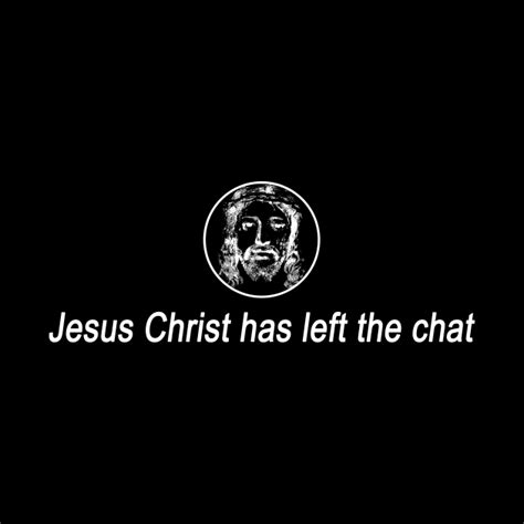 jesus christ has left the chat - Jesus Christ - Mask | TeePublic AU