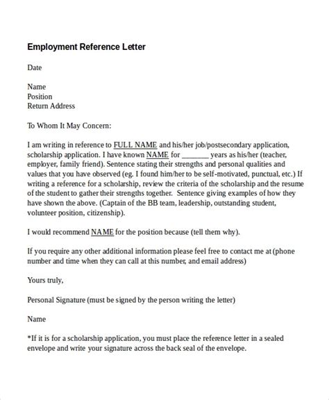 A letter adds more personality to your application by providing more details about your background and interest in the position, while a resume outlines your professional skills and experience more. 13+ Employment Reference Letter Templates - Free Sample ...
