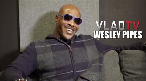 Exclusive Wesley Pipes On Professionalism I Hooked Up With A 76 Year