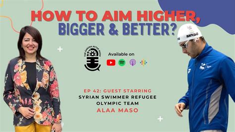 How To Aim Higher Bigger And Better Ft Syrian Swimmer Refugee Olympic Team Alaa Maso Youtube