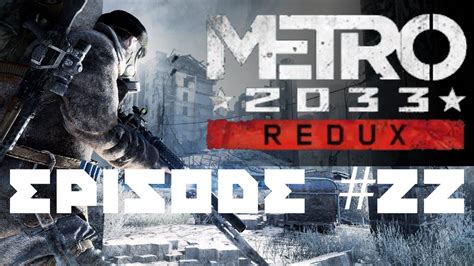 Metro 2033 Redux Playthrough Episode 22 E Spiders Youtube