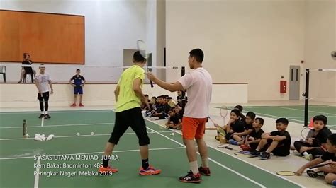Kem Bakat Badminton Kbs Melaka Asas Utama Menjadi Juara Youtube