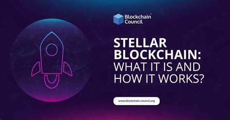 stellar blockchain what it is and how it works blockchain council