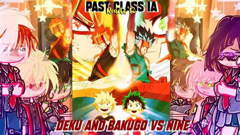 Past Bnha Class 1a Reacts To Deku And Bakugo Vs Nine Mha Amv