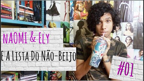 Naomi And Ely E A Lista Do NÃo Beijo David Levithan E Rachel Cohn 01 Youtube