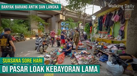 SORE HARI DI PASAR LOAK KEBAYORAN LAMA FLEA MARKET IN SOUTH JAKARTA