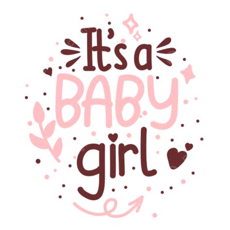 Cute Lettering Its A Baby Girl Cute Its A Baby Girl Cute Baby Png Transparent Clipart Image