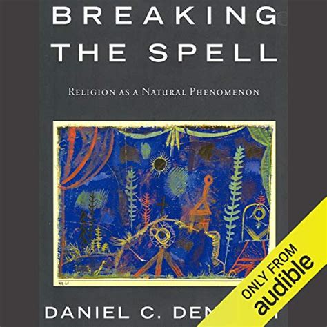 Breaking The Spell Religion As A Natural Phenomenon Audible Audio