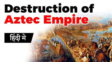 Destruction Of Aztec Empire By The Spanish Conquest Find Out What