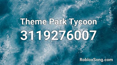 Theme Park Tycoon Roblox Id Roblox Music Codes